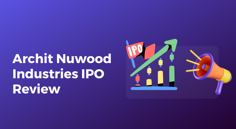 Archit Nuwood Industries IPO Date, Price band, GMP, Reviews & Allotment Details